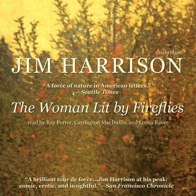 The Woman Lit by Fireflies by Jim Harrison audiobook
