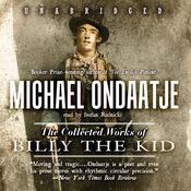 The Collected Works of Billy the Kid by  Michael Ondaatje audiobook