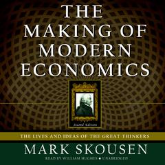 The Making of Modern Economics, Second Edition by Mark Skousen audiobook