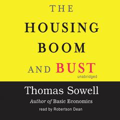 The Housing Boom and Bust by Thomas Sowell audiobook