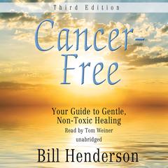 Cancer-Free, Third Edition by Bill Henderson audiobook