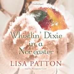 Whistlin’ Dixie in a Nor’easter by Lisa Patton audiobook