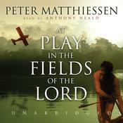 At Play in the Fields of the Lord by  Peter Matthiessen audiobook