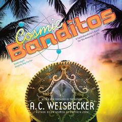 Cosmic Banditos by Allan C. Weisbecker audiobook
