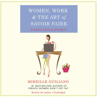 Women, Work, and the Art of Savoir Faire by Mireille Guiliano audiobook