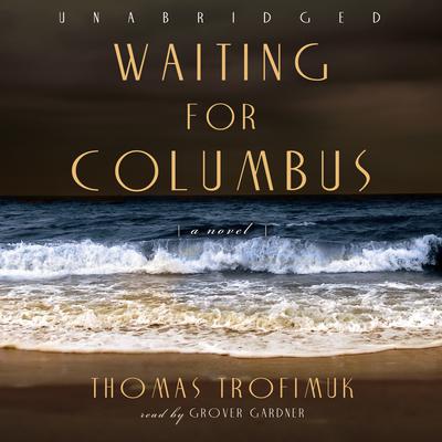 Waiting for Columbus by Thomas Trofimuk audiobook