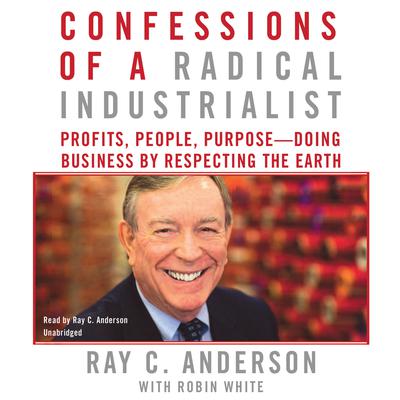 Confessions of a Radical Industrialist by Ray C. Anderson audiobook