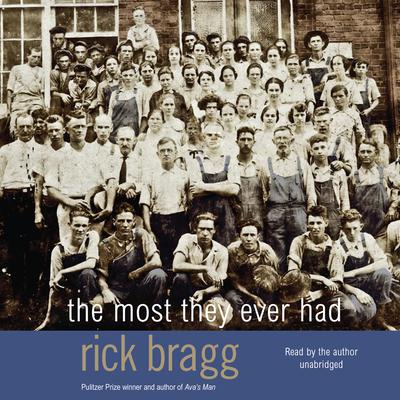 The Most They Ever Had by Rick Bragg audiobook
