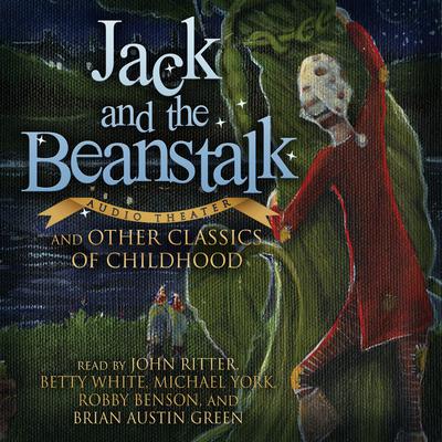 Jack and the Beanstalk and Other Classics of Childhood by Various Authors audiobook