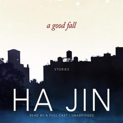 A Good Fall by Ha Jin audiobook