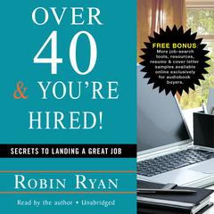 Over 40 & You’re Hired! by Robin Ryan audiobook