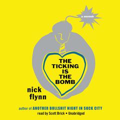 The Ticking Is the Bomb by Nick Flynn audiobook