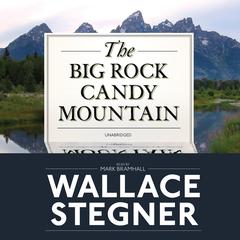 The Big Rock Candy Mountain by Wallace Stegner audiobook