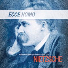 Ecce Homo by Friedrich Nietzsche audiobook
