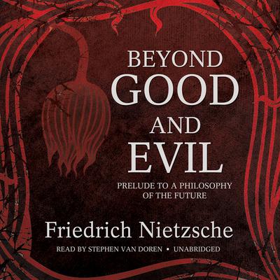 Beyond Good and Evil by Friedrich Nietzsche audiobook