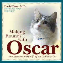 Making Rounds with Oscar by David Dosa audiobook