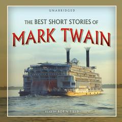 The Best Short Stories of Mark Twain by Mark Twain audiobook