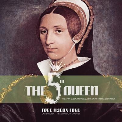 The Fifth Queen by Ford Madox Ford audiobook