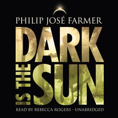Dark Is the Sun by Philip José Farmer audiobook