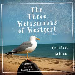 The Three Weissmanns of Westport by Cathleen Schine audiobook
