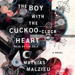 The Boy with the Cuckoo-Clock Heart by Mathias Malzieu audiobook
