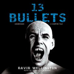 13 Bullets by David Wellington audiobook