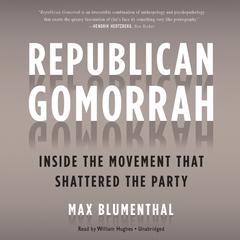 Republican Gomorrah by Max Blumenthal audiobook
