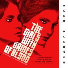 The Girls with Games of Blood by Alex Bledsoe audiobook