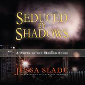 Seduced by Shadows by  Jessa Slade audiobook