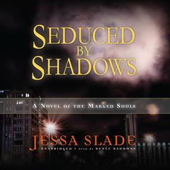 Seduced by Shadows by Jessa Slade audiobook