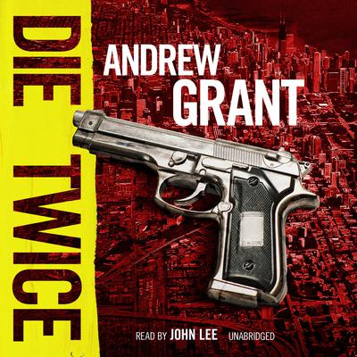 Die Twice by Andrew Grant audiobook