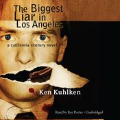 The Biggest Liar in Los Angeles by  Ken Kuhlken audiobook