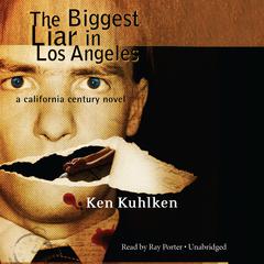 The Biggest Liar in Los Angeles by Ken Kuhlken audiobook