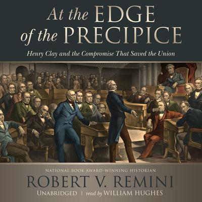 At the Edge of the Precipice by Robert V. Remini audiobook