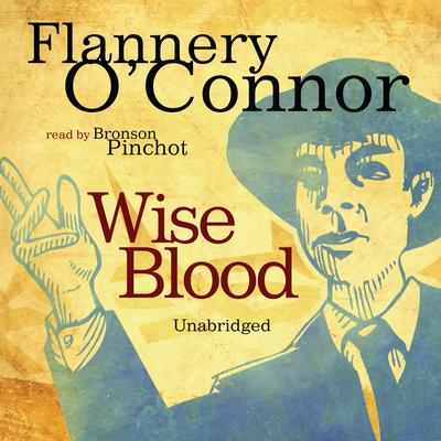 Wise Blood by Flannery O’Connor audiobook
