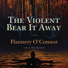 The Violent Bear It Away by Flannery O’Connor audiobook