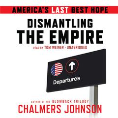 Dismantling the Empire by Chalmers Johnson audiobook