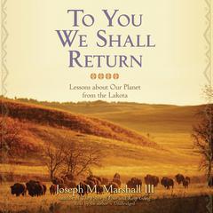 To You We Shall Return by Joseph M. Marshall audiobook