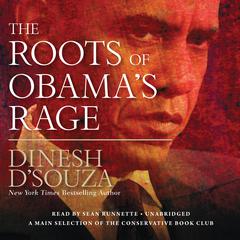 The Roots of Obama’s Rage by Dinesh D’Souza audiobook