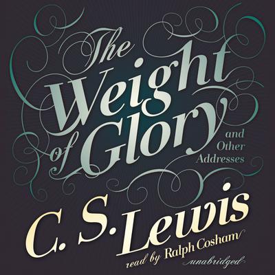 The Weight of Glory by C. S. Lewis audiobook