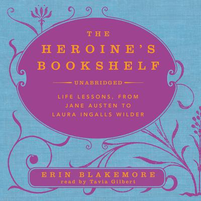 The Heroine’s Bookshelf by Erin Blakemore audiobook