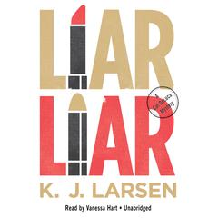 Liar, Liar by K. J. Larsen audiobook