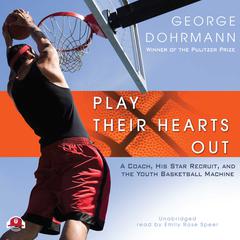 Play Their Hearts Out by George Dohrmann audiobook