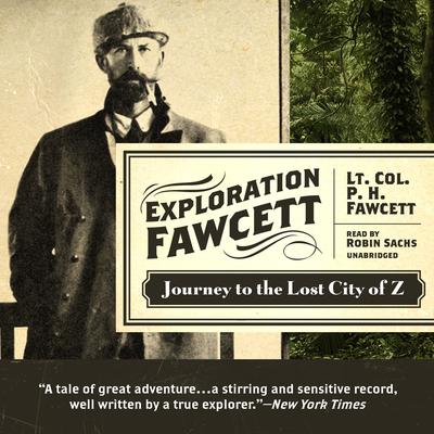 Exploration Fawcett by P. H. Fawcett audiobook