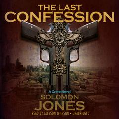 The Last Confession by Solomon Jones audiobook