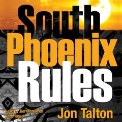 South Phoenix Rules by Jon Talton audiobook