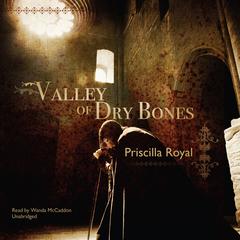 Valley of Dry Bones by Priscilla Royal audiobook