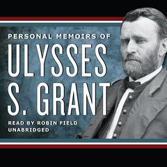 Personal Memoirs of Ulysses S. Grant by Ulysses S. Grant audiobook