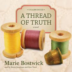 A Thread of Truth by Marie Bostwick audiobook