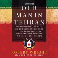 Our Man in Tehran by Robert Wright audiobook